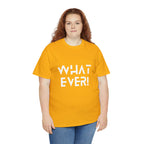 What Ever Shirt | Nonchalant Attitude Unisex T-shirt