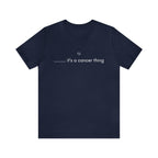 It's a Cancer Zodiac Thing Shirt | Zodiac Sign Statement T-Shirt