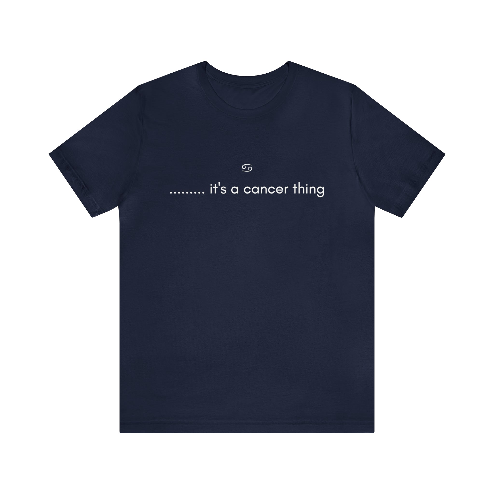 It's a Cancer Zodiac Thing Shirt | Zodiac Sign Statement T-Shirt