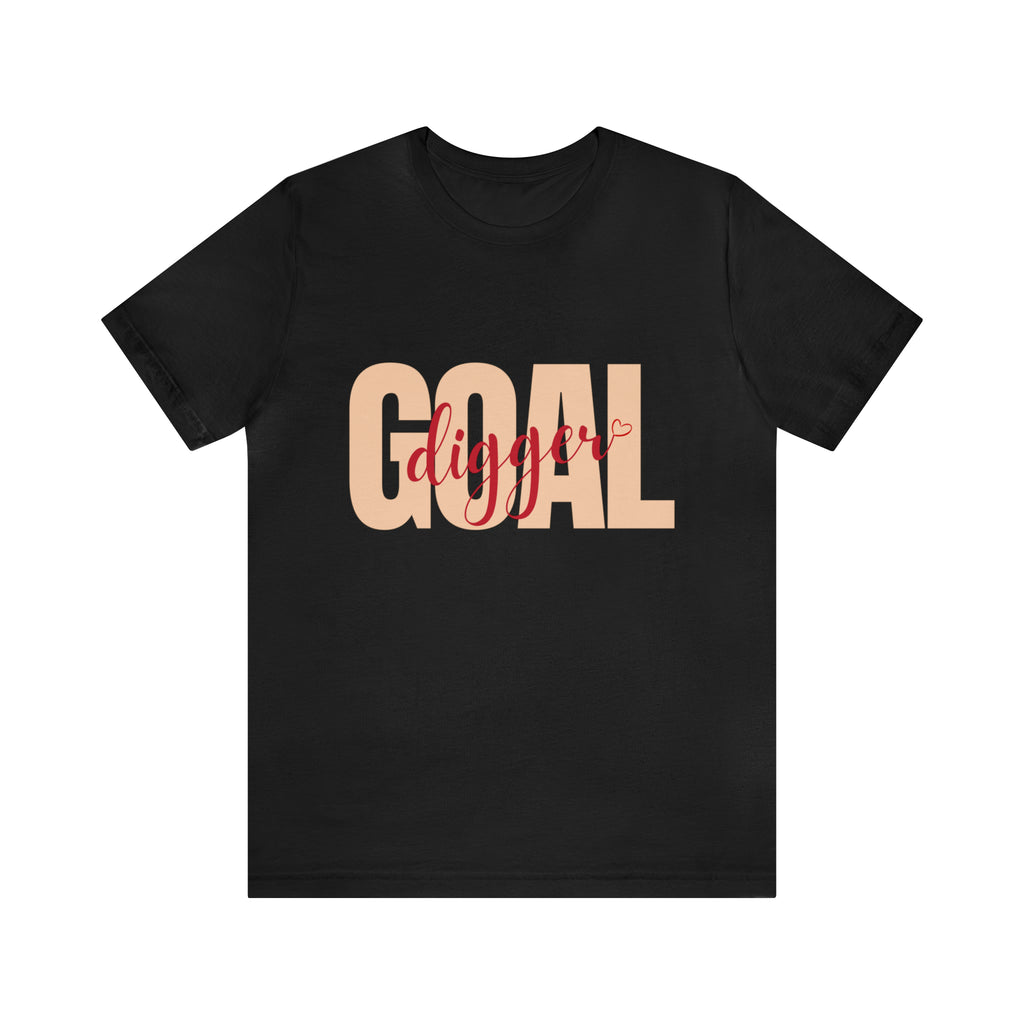 Goal Digger Shirt | Minimalist Statement Unisex T-Shirt