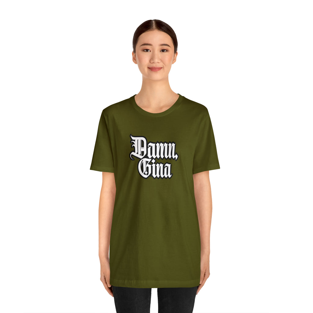 Damn, Gina! Shirt | Urban Streetwear Unisex Statement T-Shirt