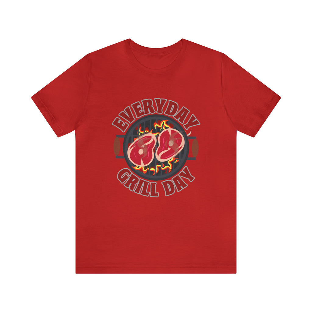 Everyday Grill Day Shirt | Grilling Meat Unisex T-Shirt