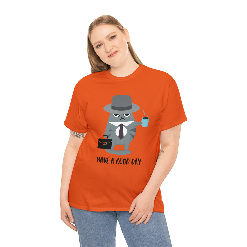 Have A Good Day Shirt | Cat Lover Unisex T-Shirt