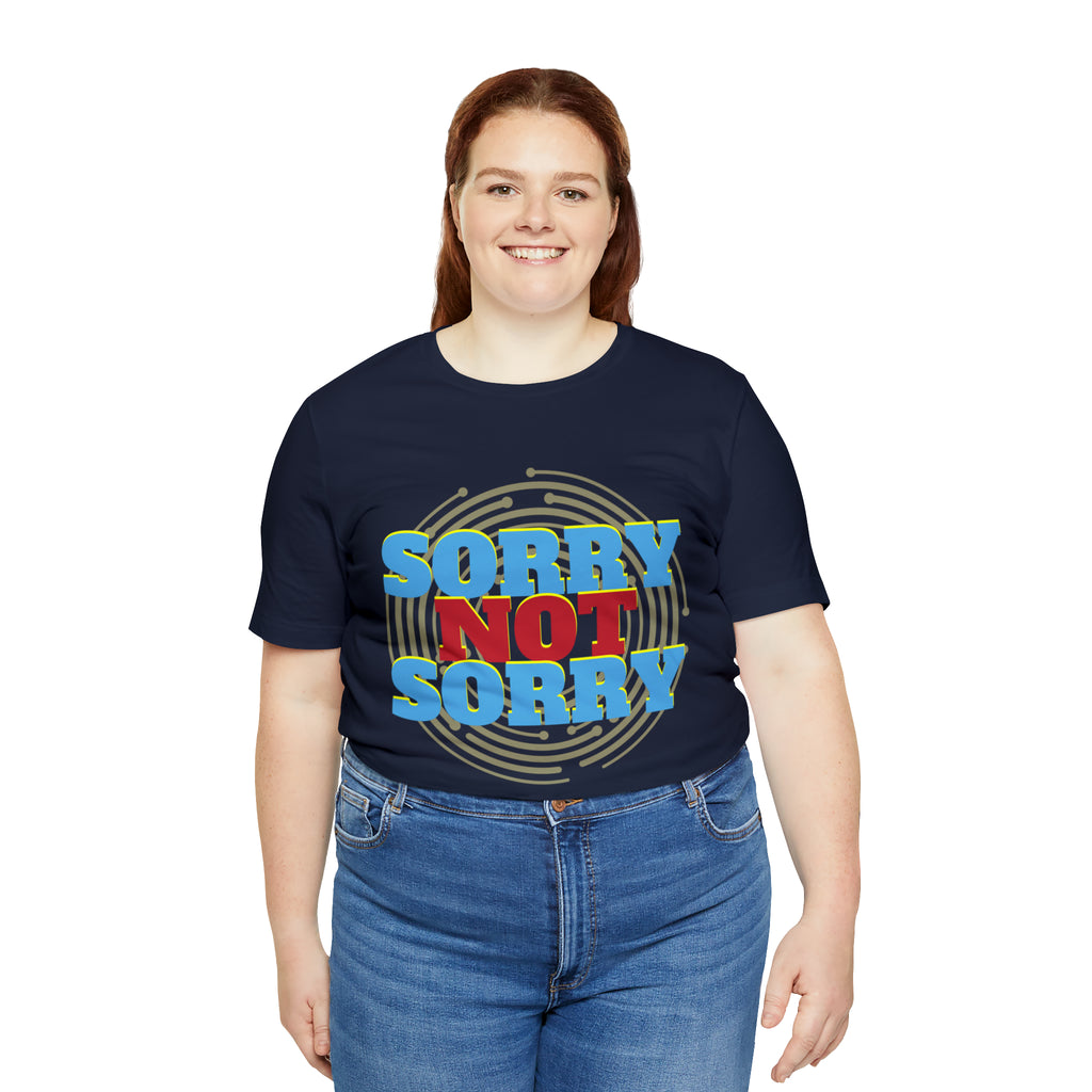 Sorry Not Sorry Shirt | Millennial Collection Unisex T-Shirt