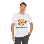 Ok, But First Coffee Shirt | Coffee Lover Unisex T-Shirt