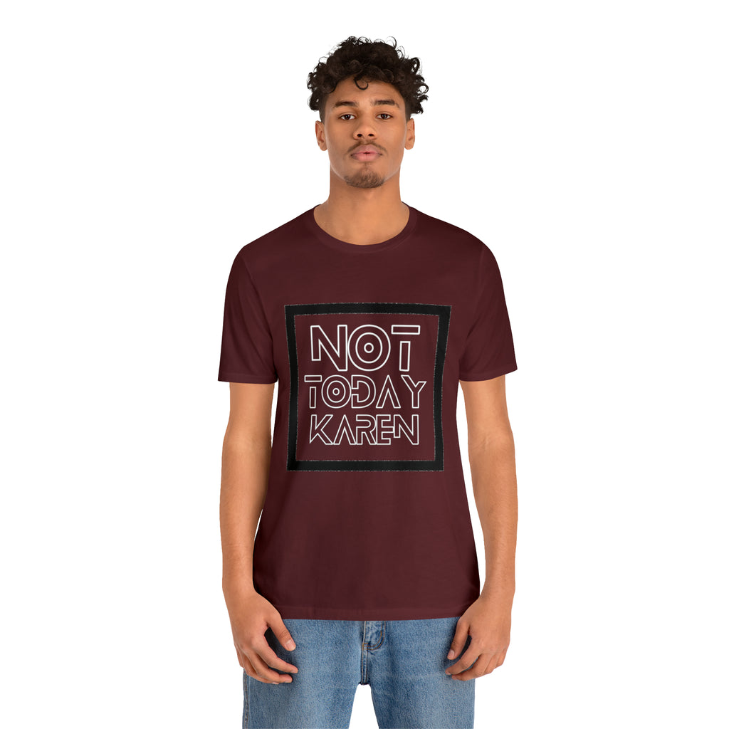 Not Today Karen Shirt | Millennial Collection Unisex T-Shirt