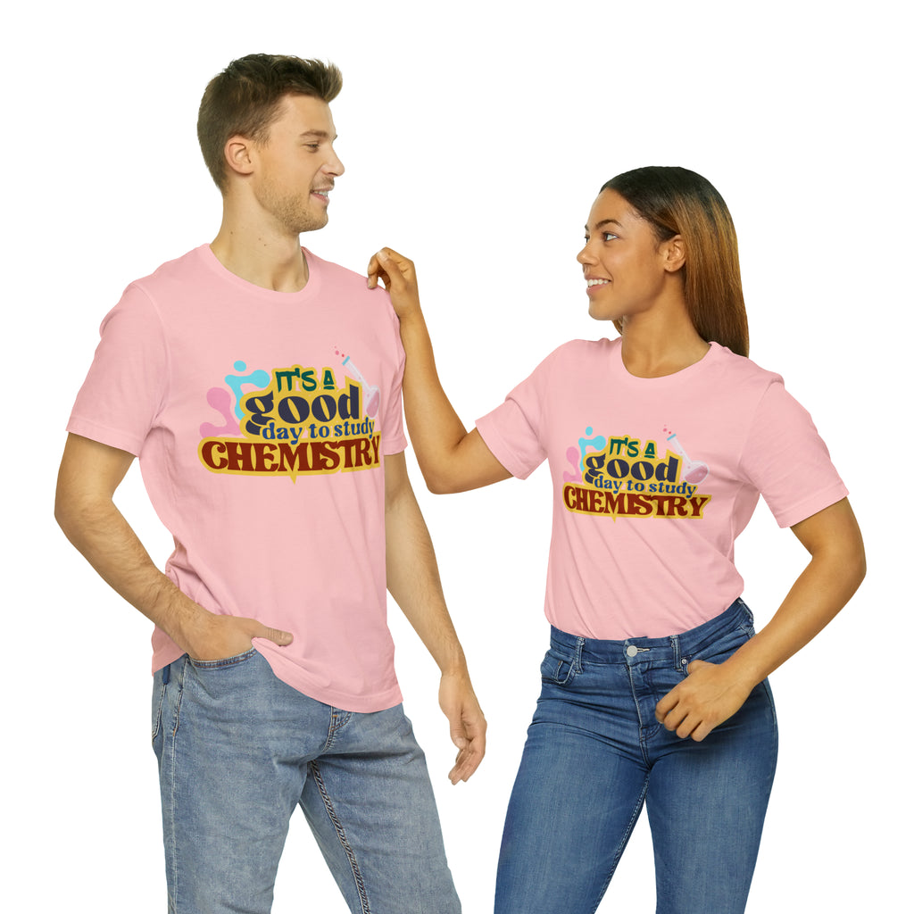 Copy of It's a Good Day to do Chemistry Shirt | School Unisex T-Shirt