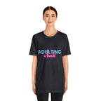Adulting Is Hard Shirt | Millennial Collection Unisex T-Shirt