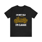 I'm Not Old I'm Classic Shirt | Retro Unisex T-Shirt