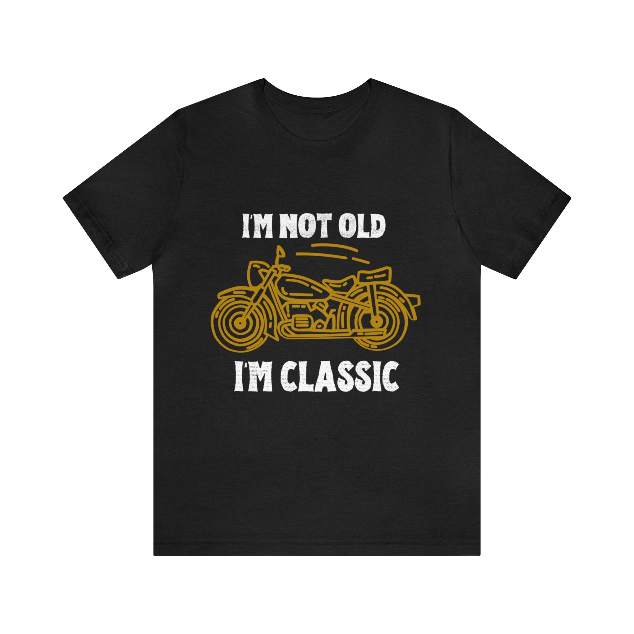 I'm Not Old I'm Classic Shirt | Retro Unisex T-Shirt