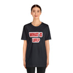What Is Life? Existential Shirt | Ambiguous Existential Crisis T-Shirt