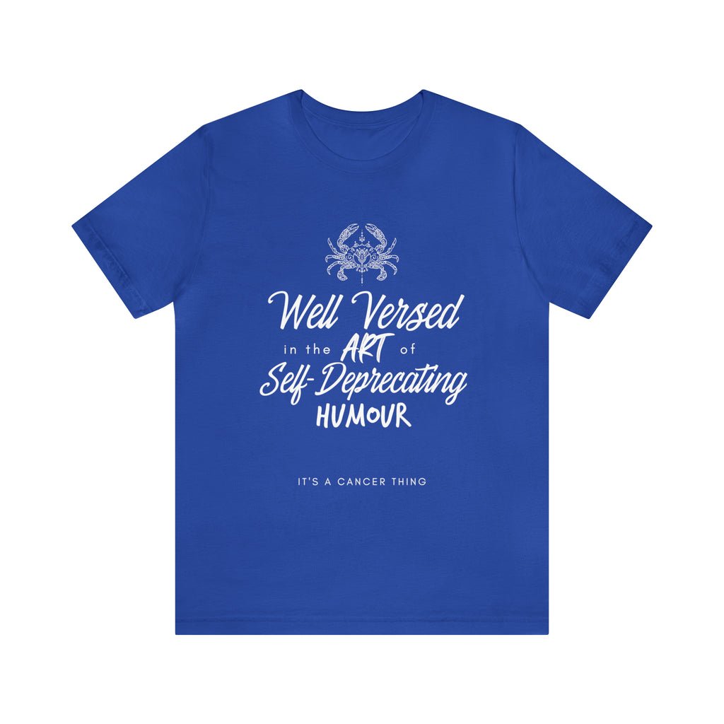Cancer Zodiac Self-Deprecating Shirt | Zodiac Sign Statement T-Shirt