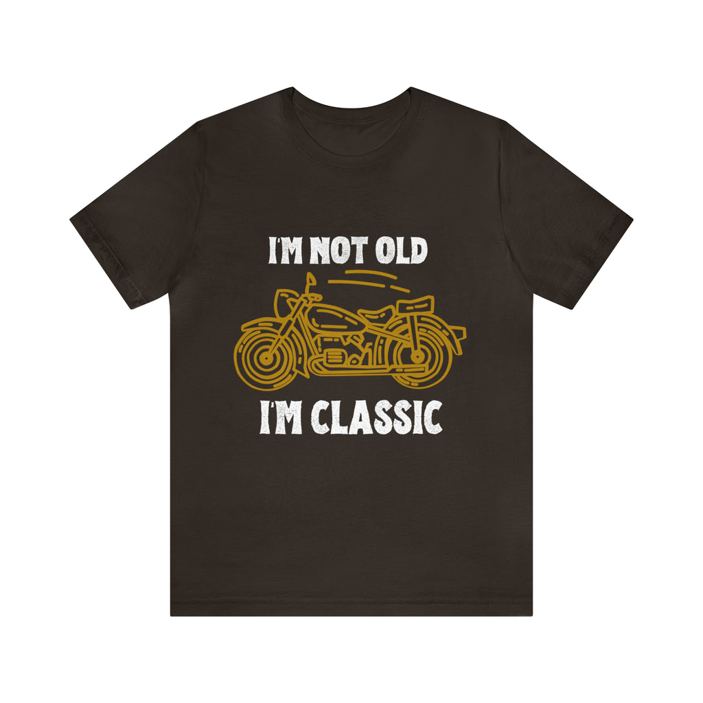 I'm Not Old I'm Classic Shirt | Retro Unisex T-Shirt