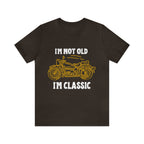 I'm Not Old I'm Classic Shirt | Retro Unisex T-Shirt