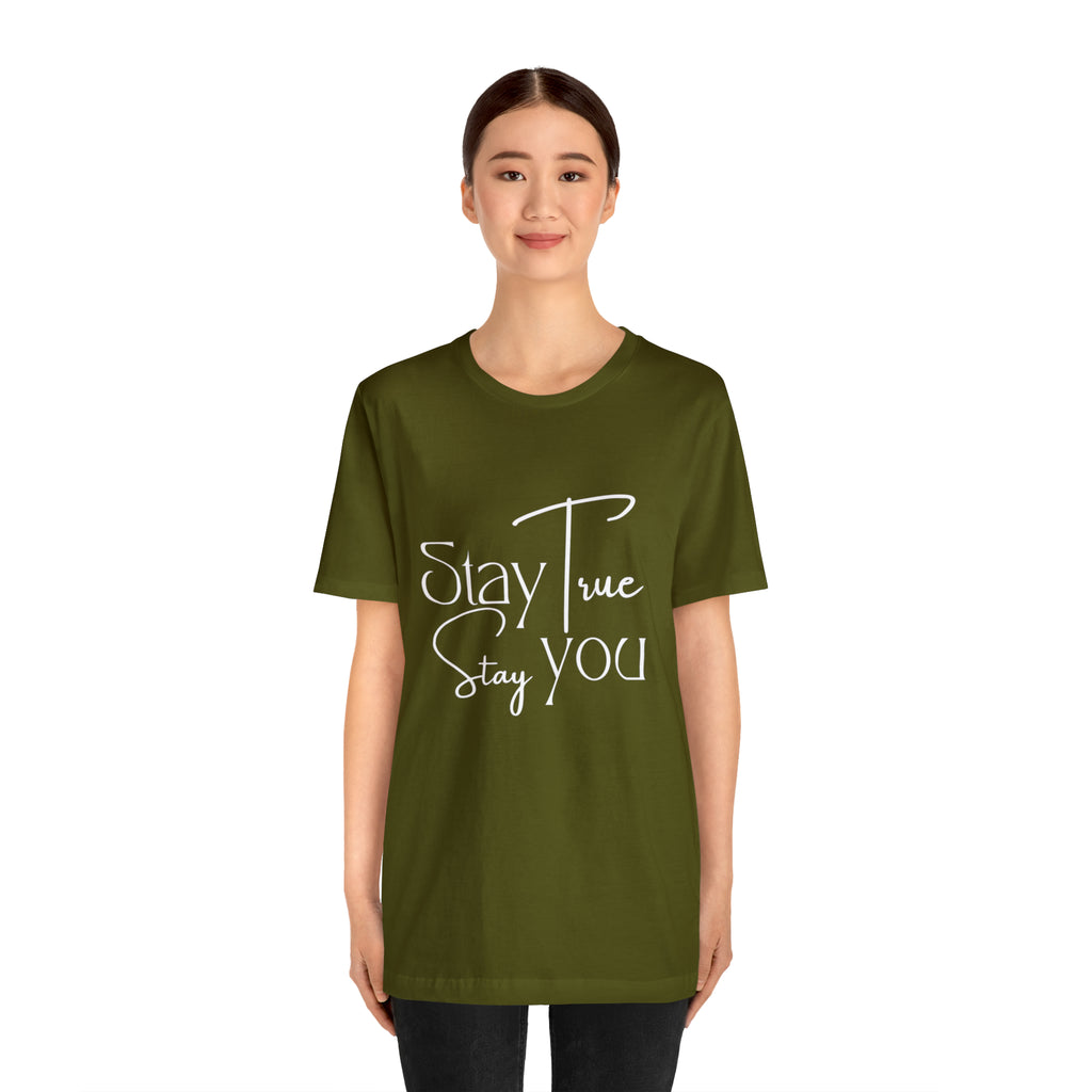 Stay True, Stay True Shirt | Minimalist Statement Unisex T-Shirt