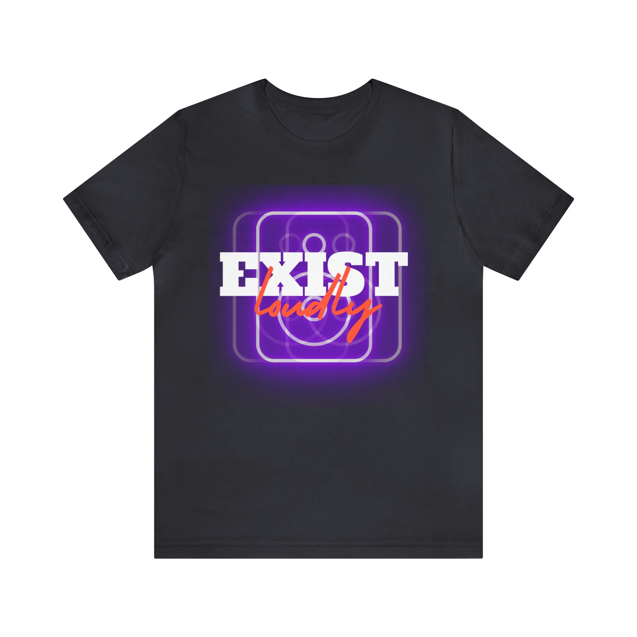 Exist Loudly Shirt | Trendy Statement Unisex T-Shirt