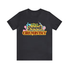Copy of It's a Good Day to do Chemistry Shirt | School Unisex T-Shirt
