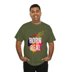 Born To Be Real  | Genuine Spirit Unisex Statement Tee
