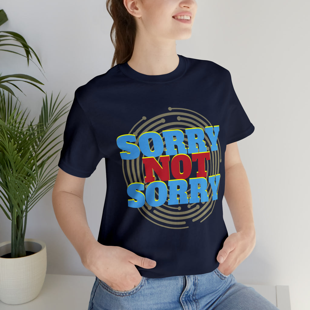 Sorry Not Sorry Shirt | Millennial Collection Unisex T-Shirt