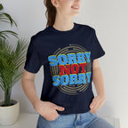 Sorry Not Sorry Shirt | Millennial Collection Unisex T-Shirt