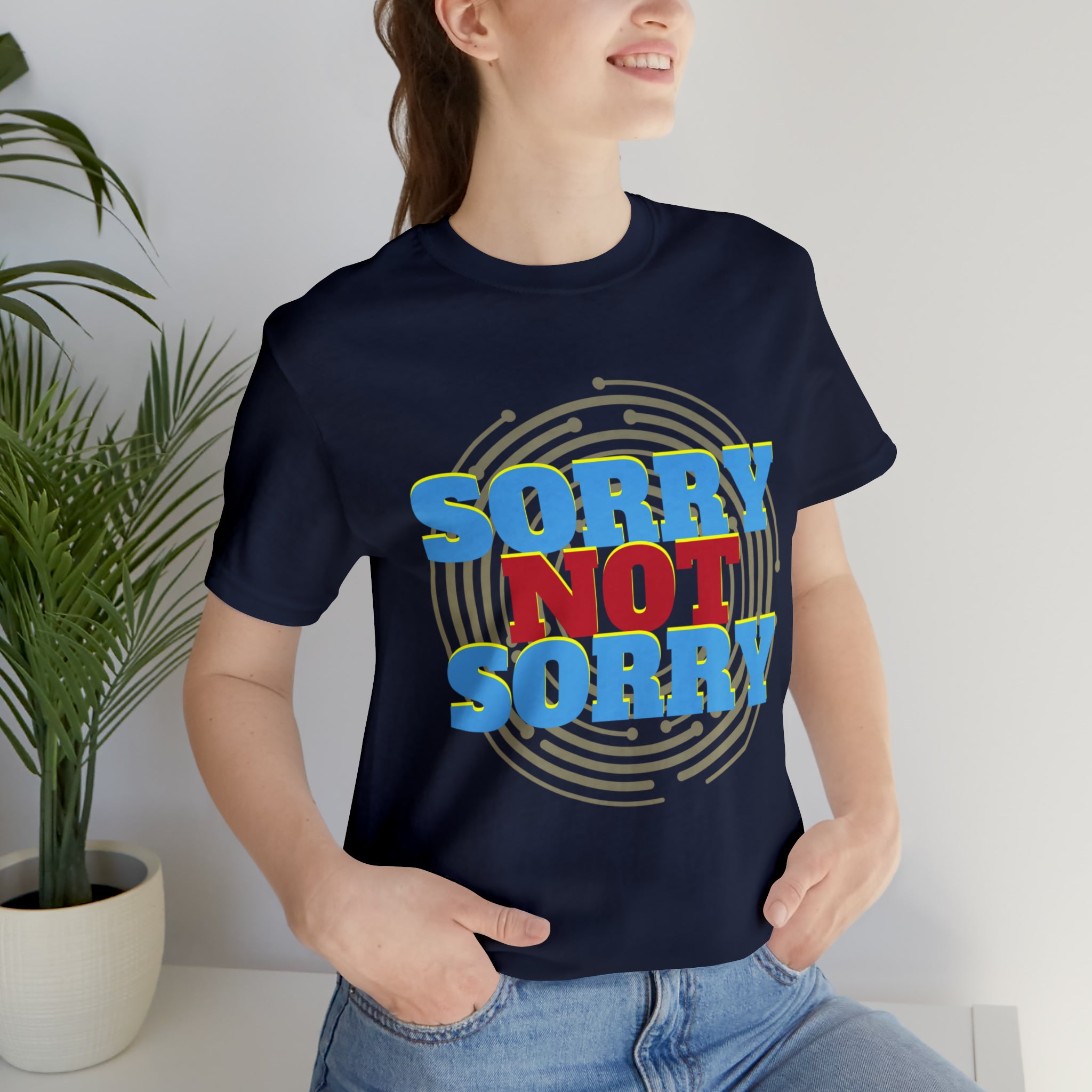 Sorry Not Sorry Shirt | Millennial Collection Unisex T-Shirt