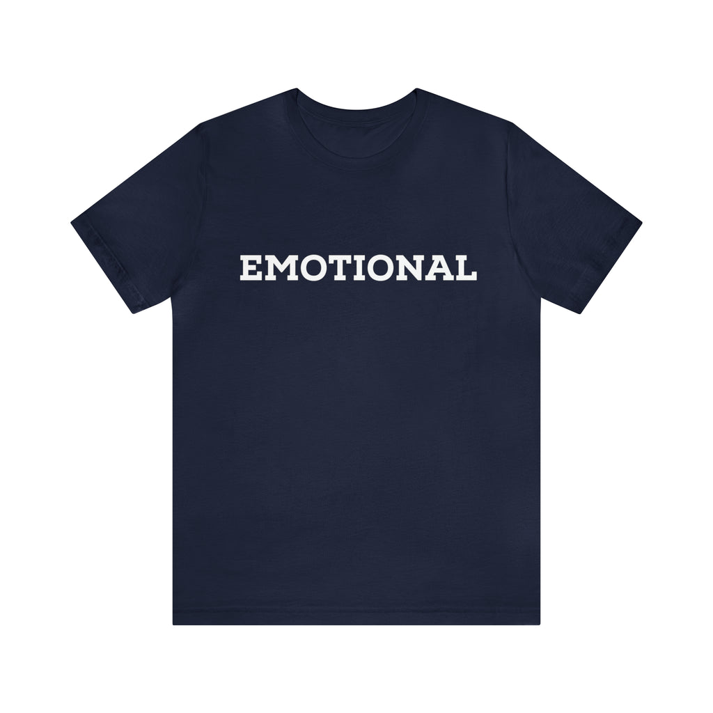 Emotional Funny Shirt | Hilarious Emotional Statement T-Shirt