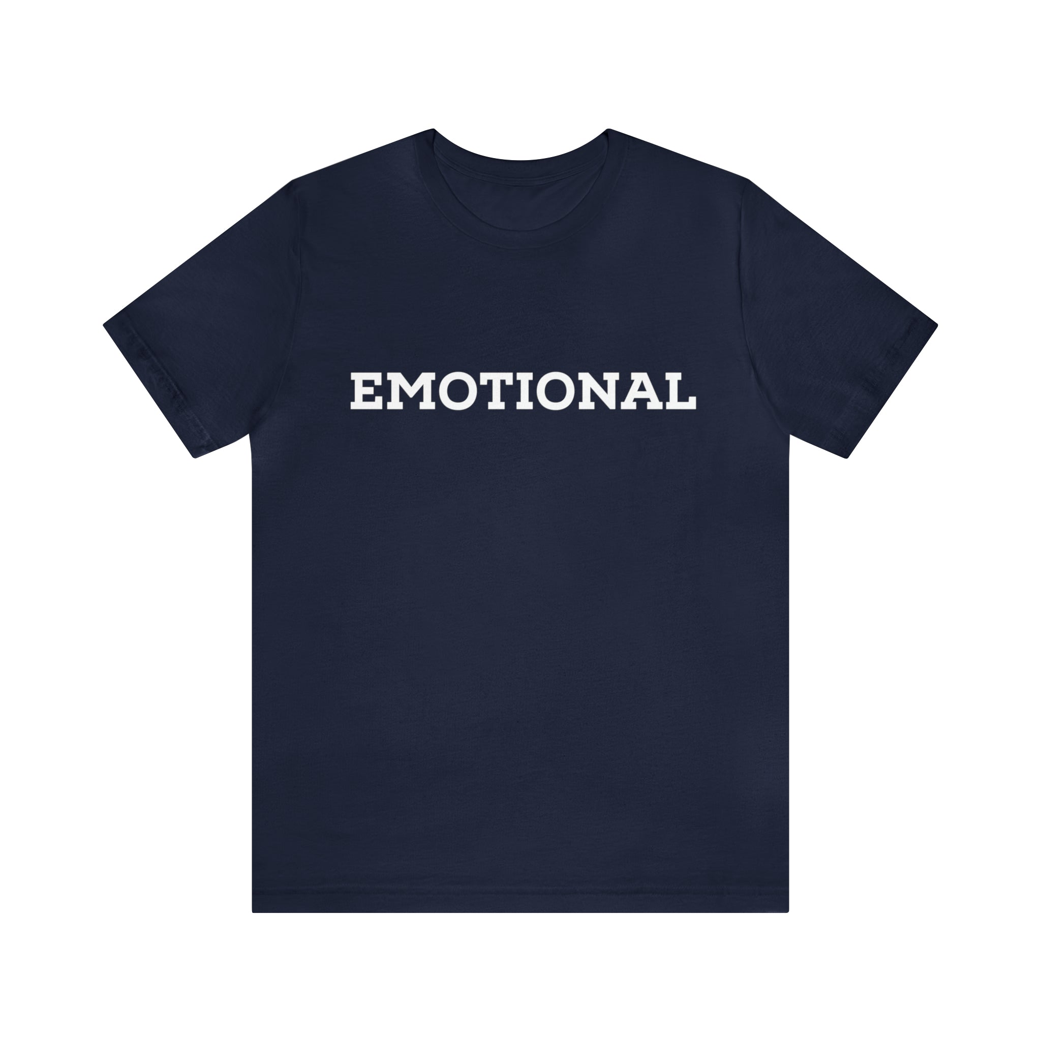 Emotional Funny Shirt | Hilarious Emotional Statement T-Shirt