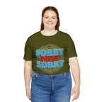 Sorry Not Sorry Shirt | Millennial Collection Unisex T-Shirt