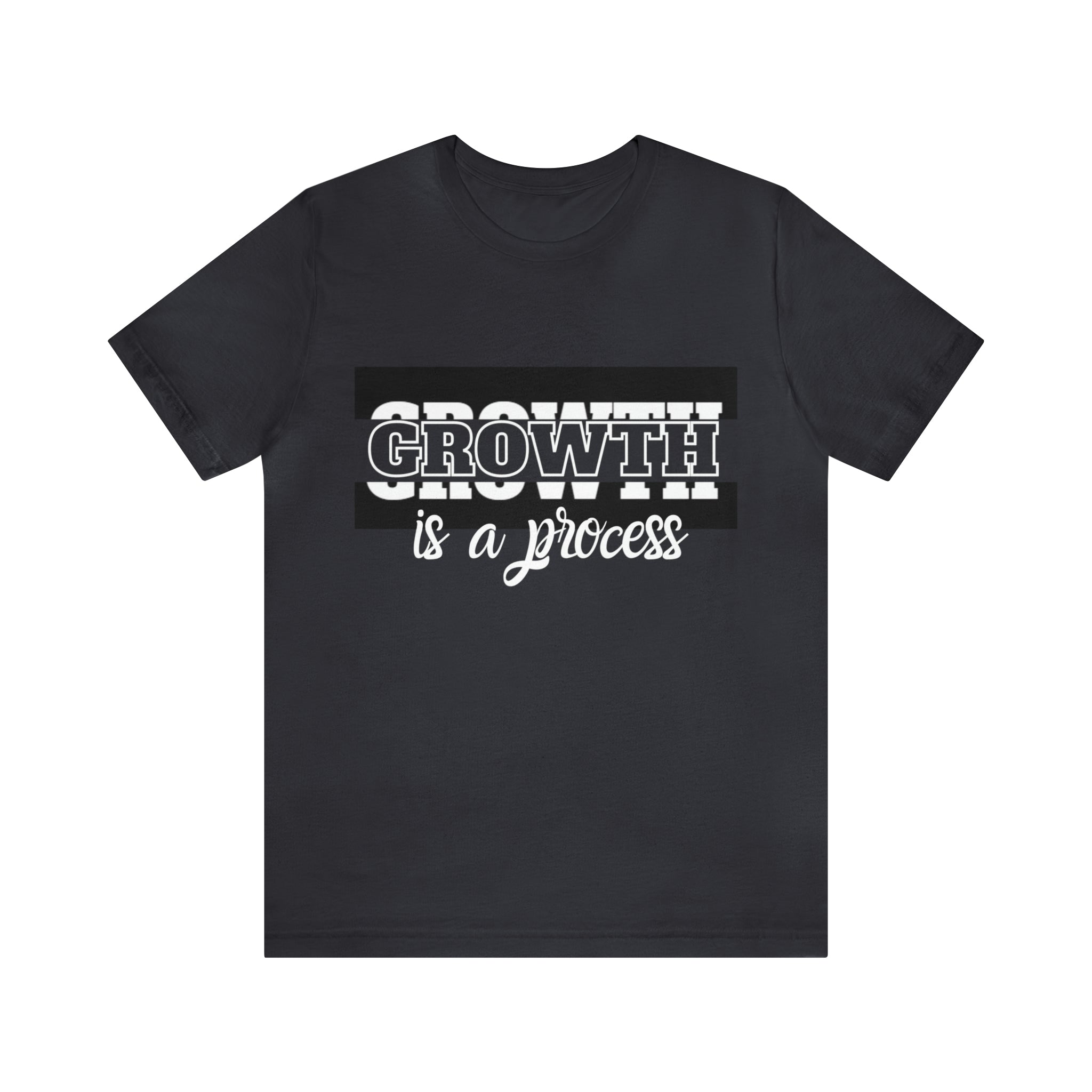 Growth Is A Process Shirt | Trendy Statement Unisex Tee