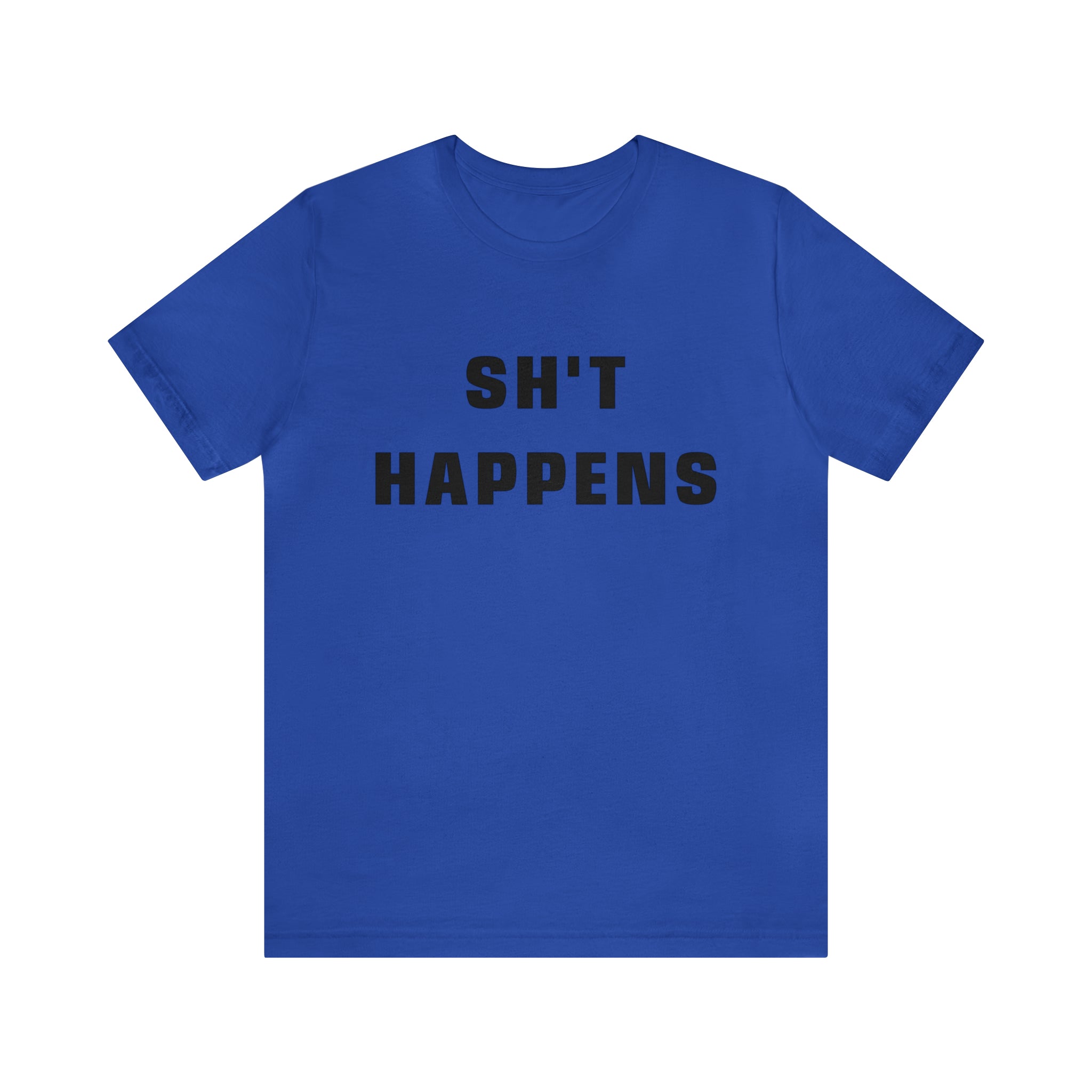 Shit Happens Shirt | Sh't Happens Statement T-Shirt