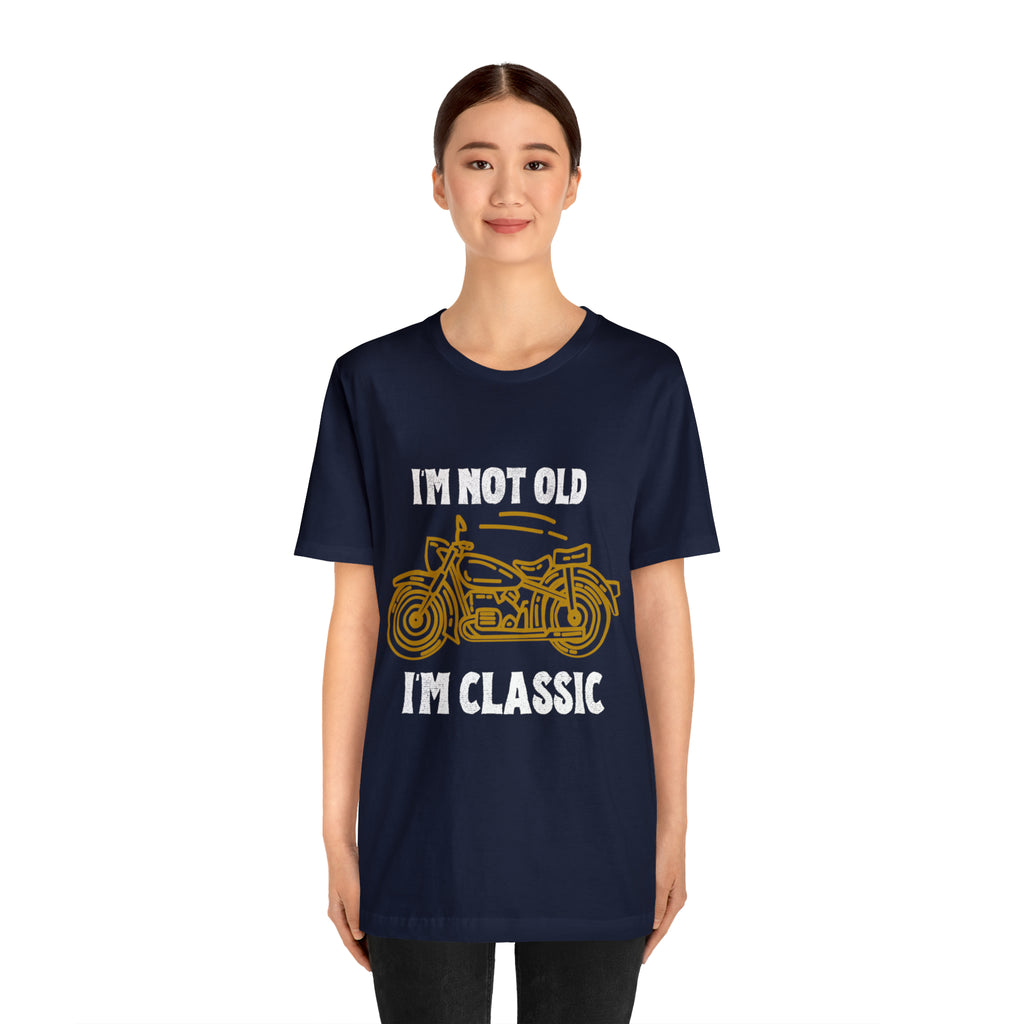 I'm Not Old I'm Classic Shirt | Retro Unisex T-Shirt