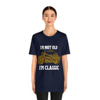 I'm Not Old I'm Classic Shirt | Retro Unisex T-Shirt