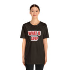 What Is Life? Existential Shirt | Ambiguous Existential Crisis T-Shirt