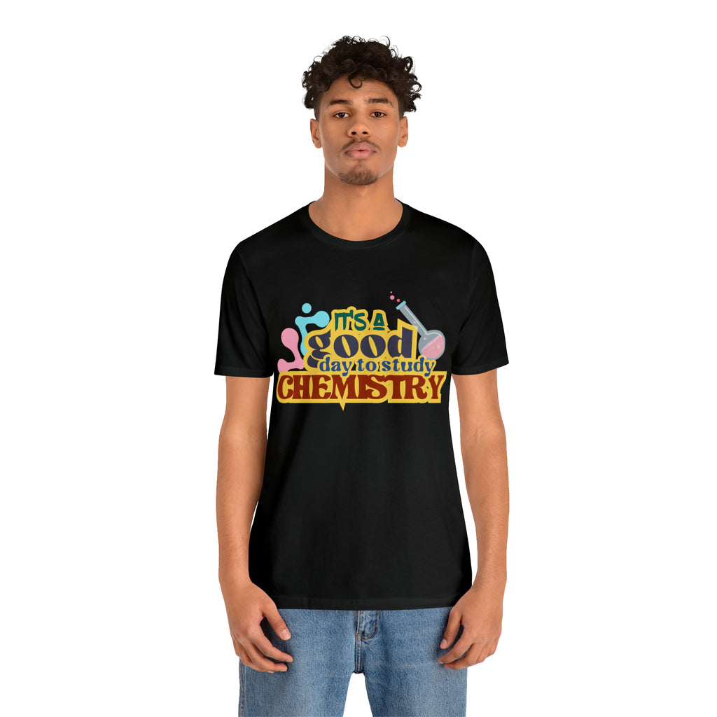 Copy of It's a Good Day to do Chemistry Shirt | School Unisex T-Shirt