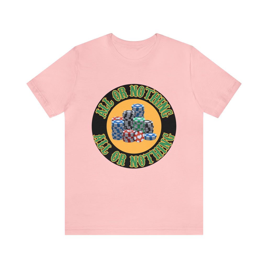 All or Nothing Day Shirt | Poker Casino Unisex T-Shirt
