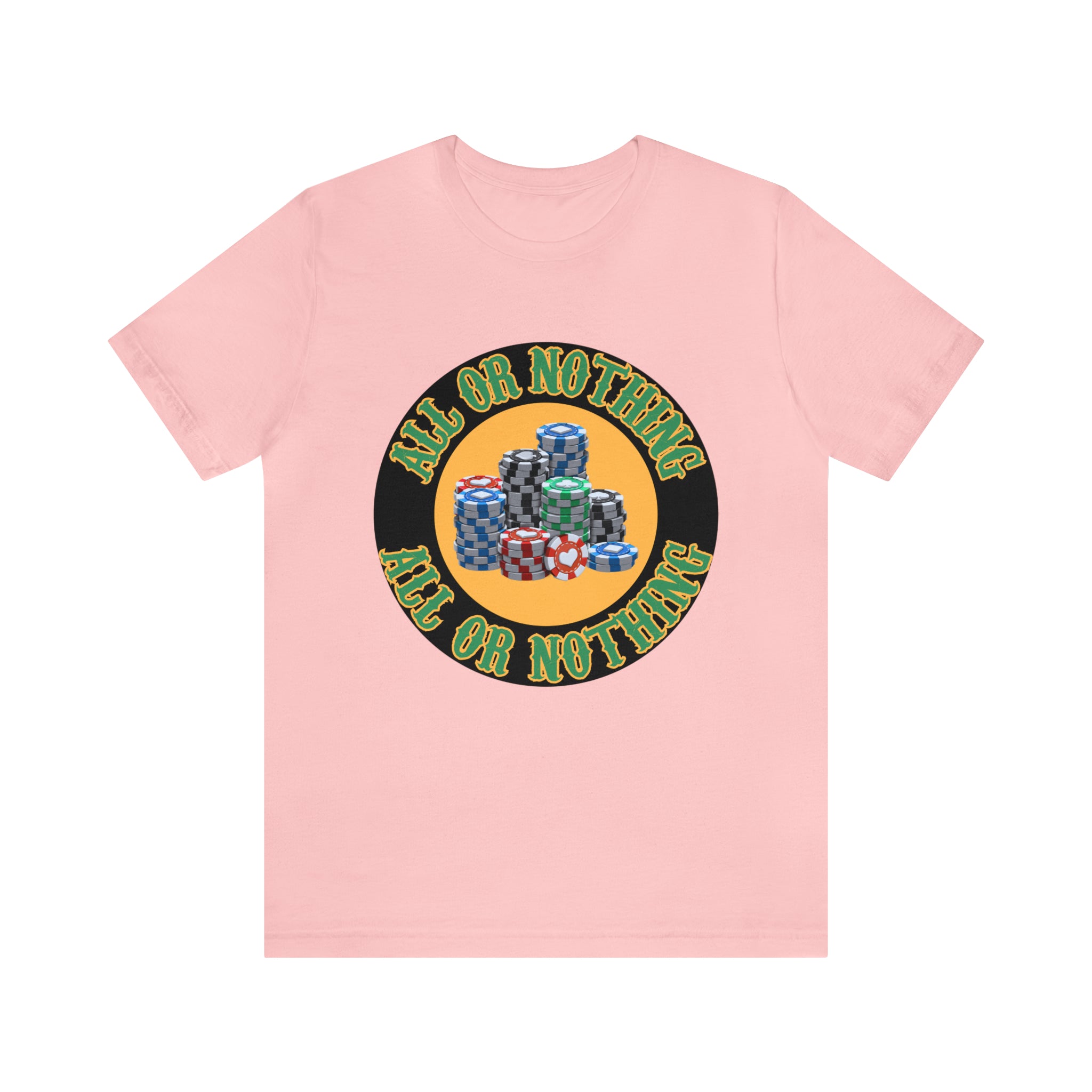 All or Nothing Day Shirt | Poker Casino Unisex T-Shirt