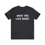 What The Lick Read Slang Shirt | Hilarious Statement T-Shirt