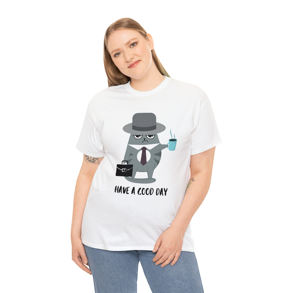 Have A Good Day Shirt | Cat Lover Unisex T-Shirt