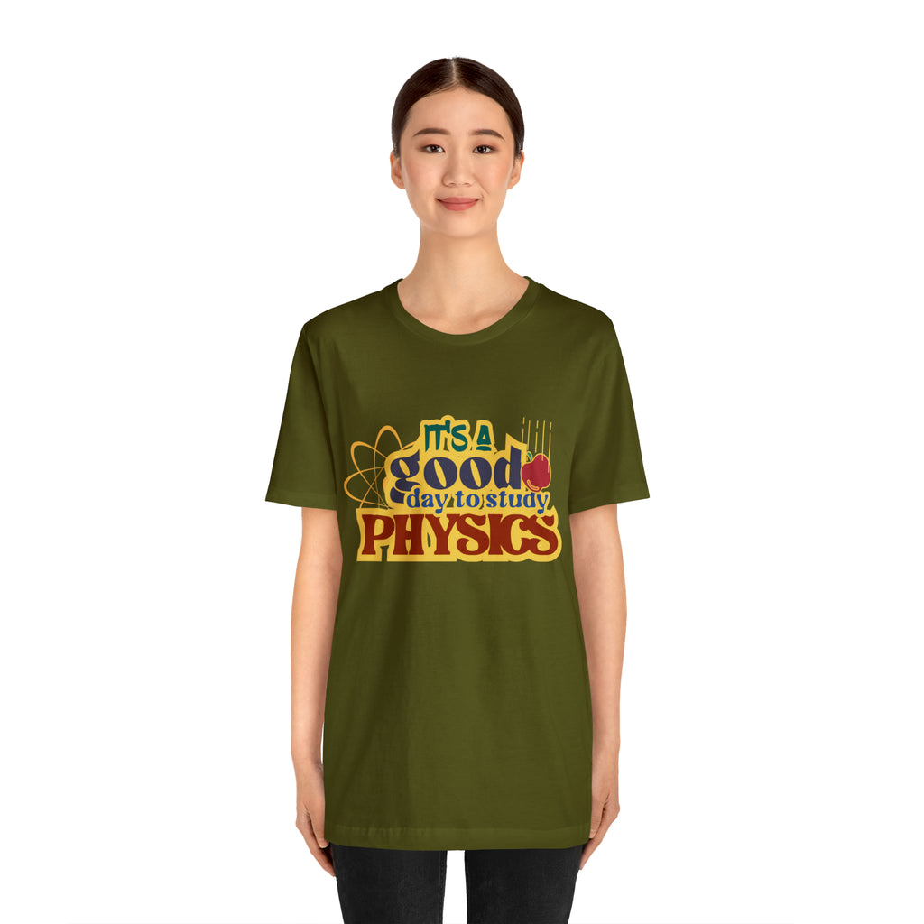 It's a Good Day to Study Physics Shirt | School Unisex T-Shirt