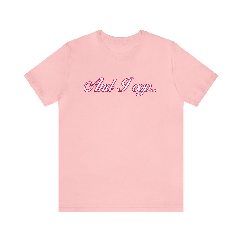And I Ooop Funny Shirt | And I Ooop Statement T-Shirt