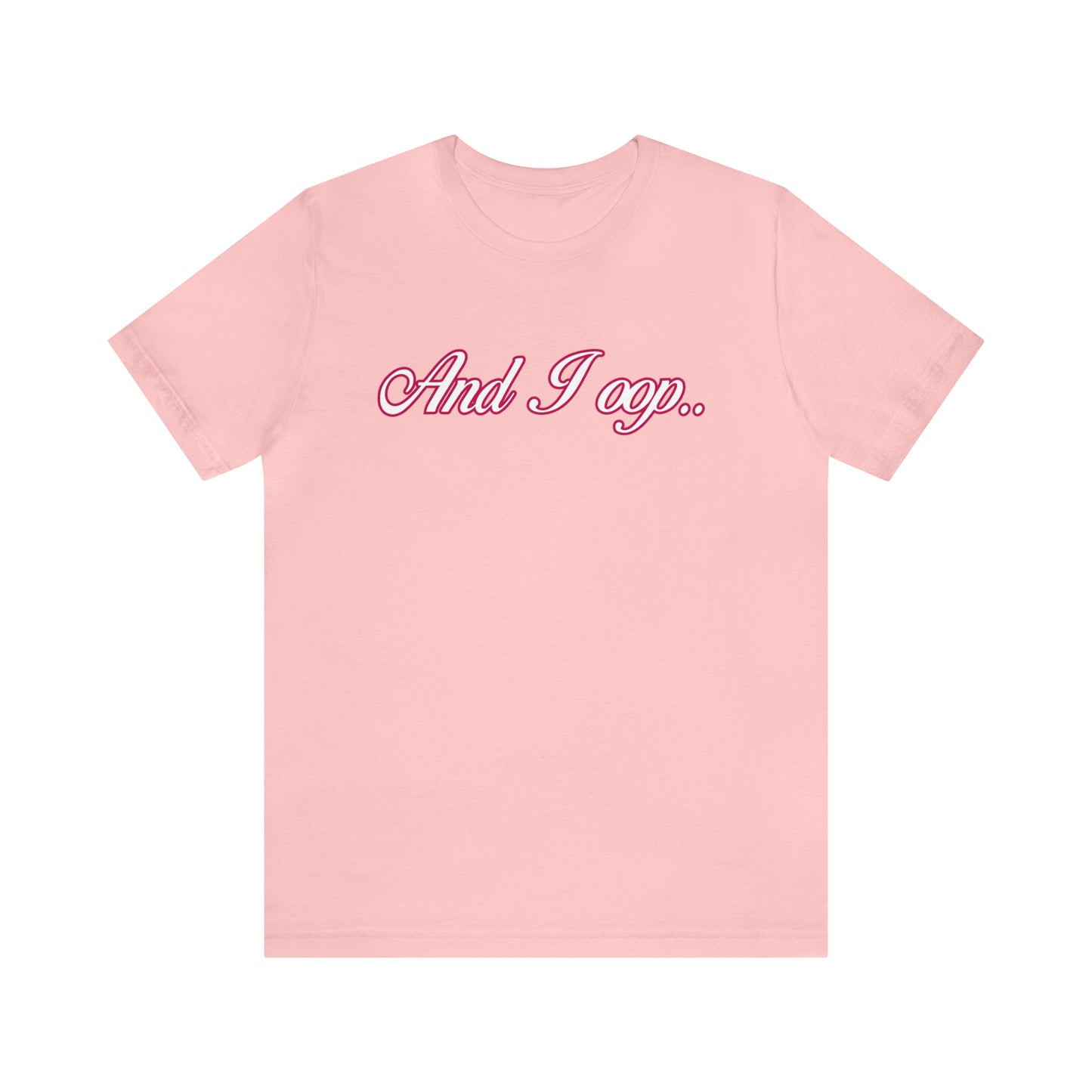 And I Ooop Funny Shirt | And I Ooop Statement T-Shirt