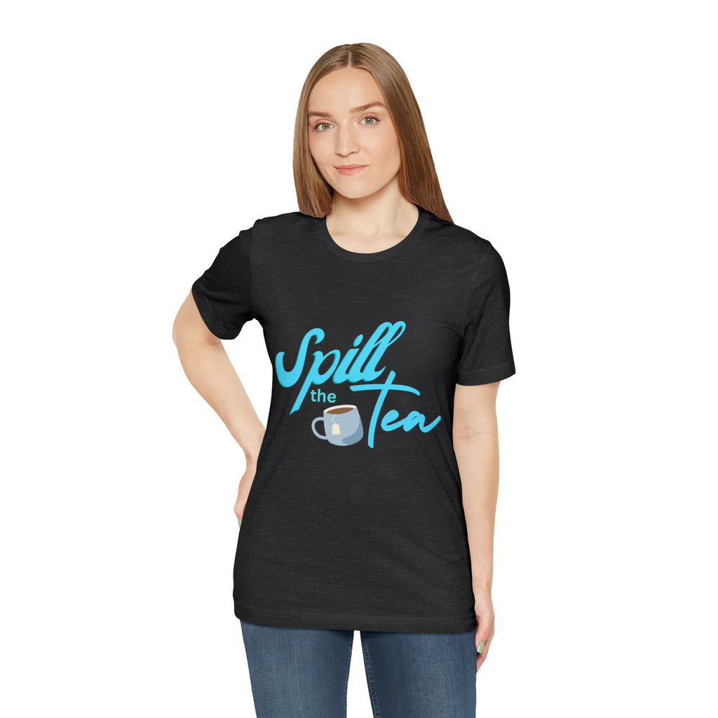 Spill The Tea Shirt | Millennial Collection Unisex T-Shirt
