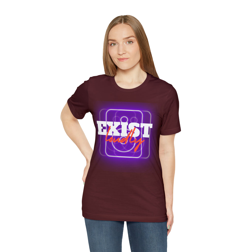 Exist Loudly Shirt | Trendy Statement Unisex T-Shirt