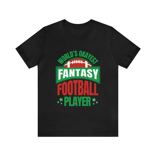 Okayest Fantasy Football Shirt | Funny Fantasy Football Unisex T-Shirt