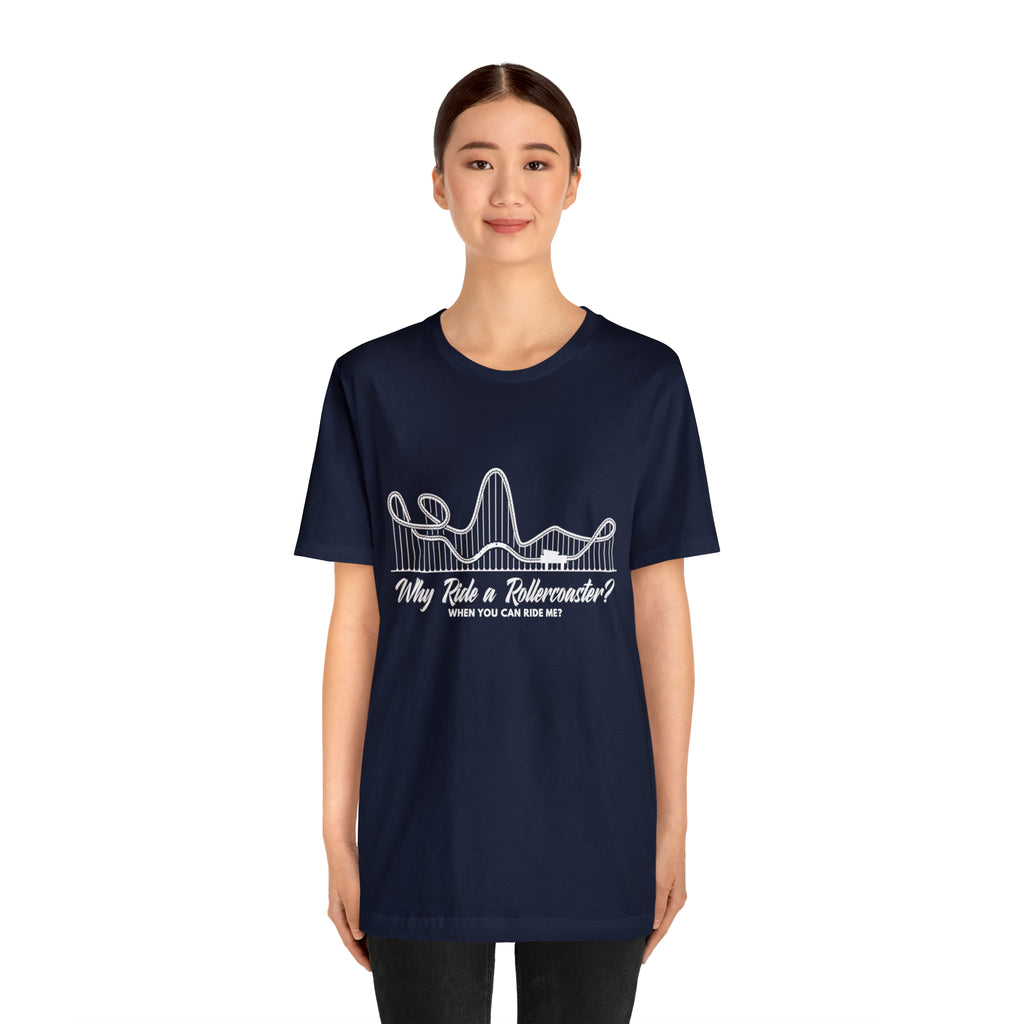 Dirty Rollercoaster Joke Shirt | Why Ride a Rollercoaster When You Can Ride Me T-Shirt