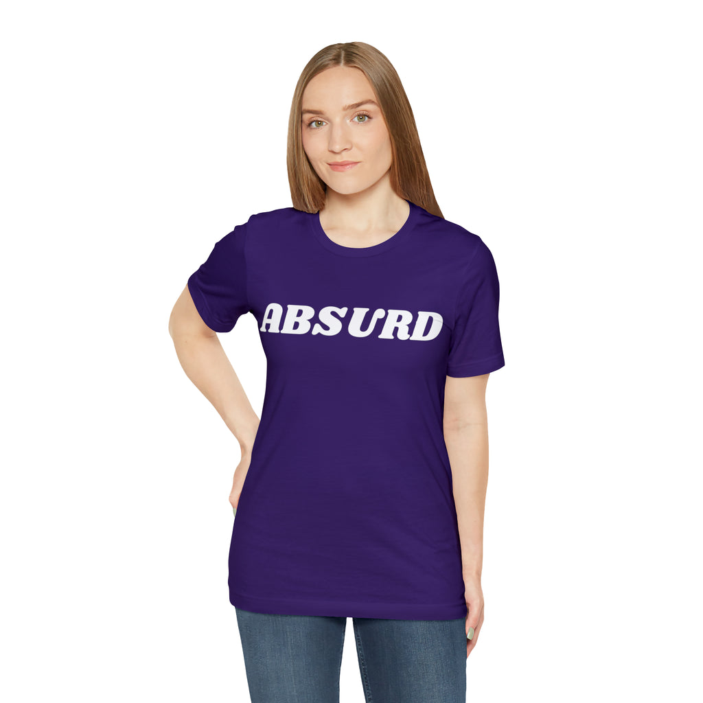 Absurd Funny Shirt | Hilarious Absurd Statement T-Shirt
