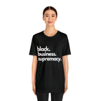 Black Business Supremacy Shirt 2 | Support Black Businesses Unisex T-Shirt