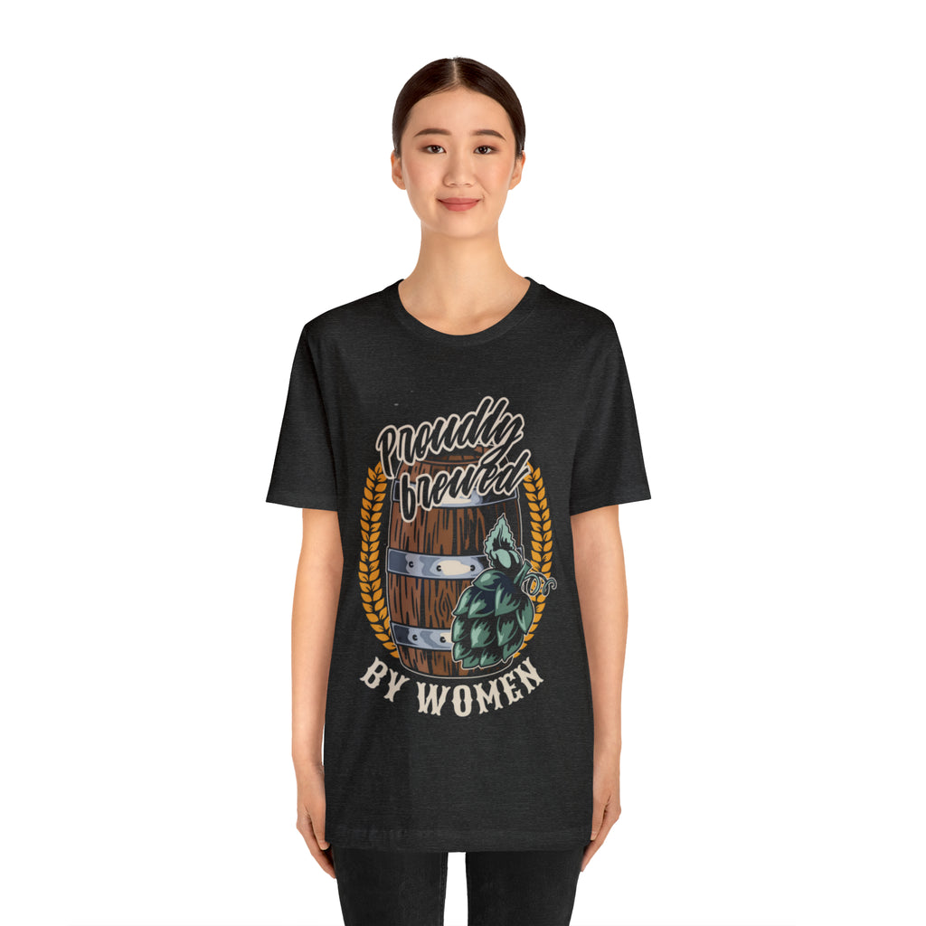 Brewed by Women Beer Shirt | Drink Beer Unisex T-Shirt