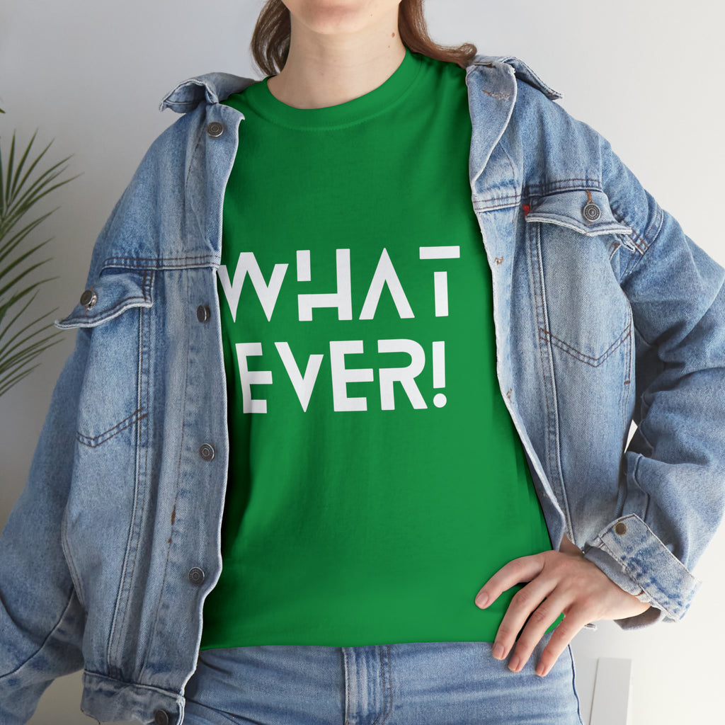 What Ever Shirt | Nonchalant Attitude Unisex T-shirt