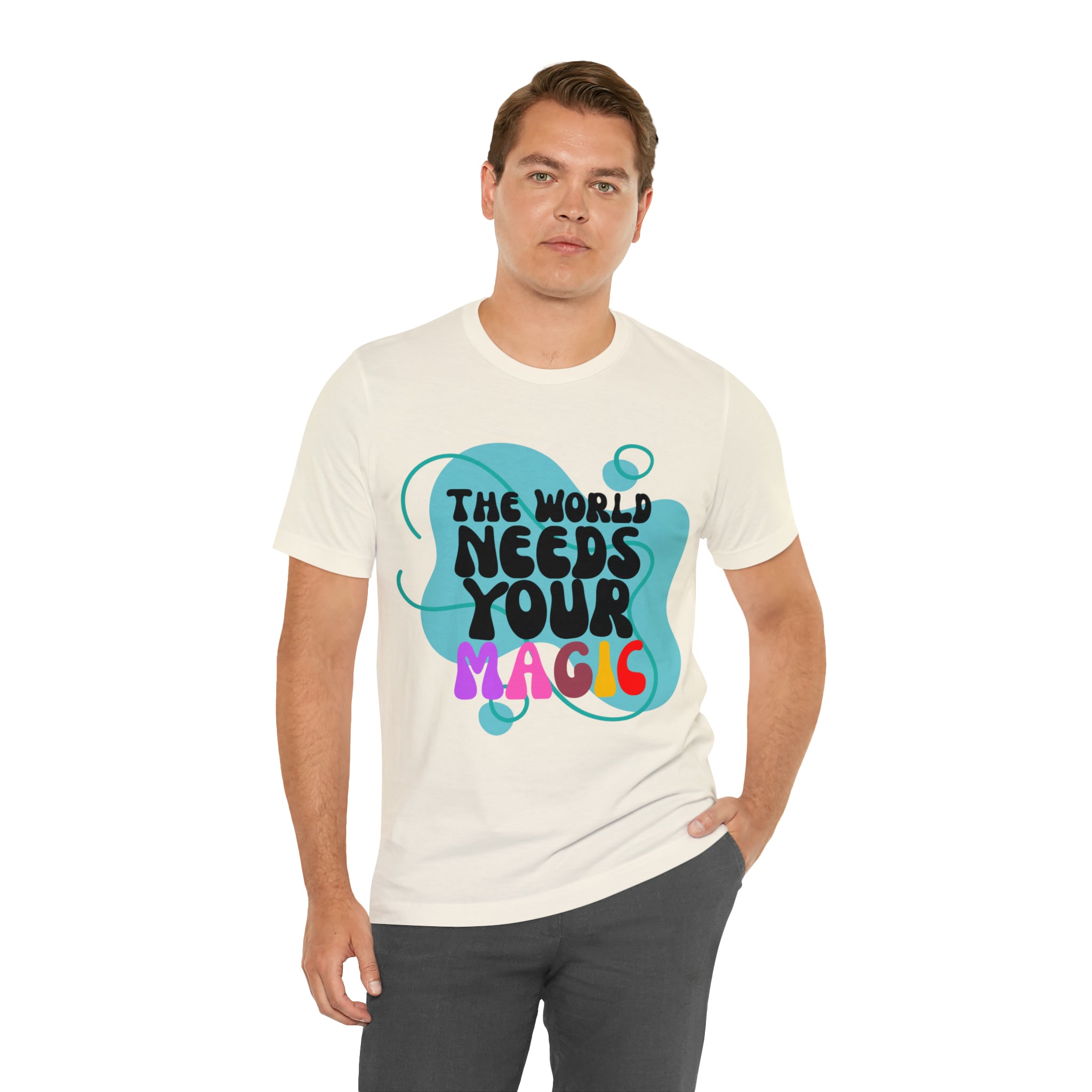 The World Needs Your Magic Shirt | Motivational Unisex T-Shirt